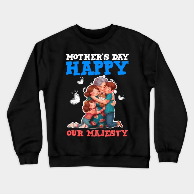Happy mothers day our majesty Crewneck Sweatshirt by Qrstore